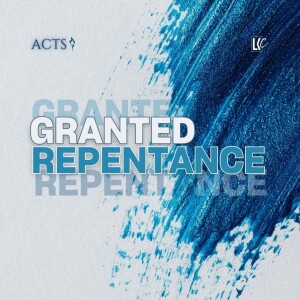 Granted Repentance | LoveKey Church Message of the Week Podcast | Heinz Winckler