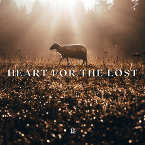 Heart for the Lost | LoveKey Church Message of the Week Podcast | Israel Taylor