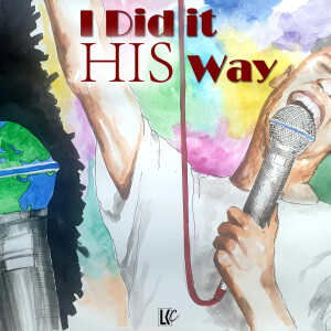 I Did It His Way | LoveKey Church Message of the Week Podcast | Heinz Winckler