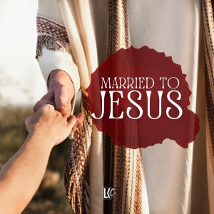 Married to Jesus | LoveKey Church Message of the Week Podcast | Heinz Winckler
