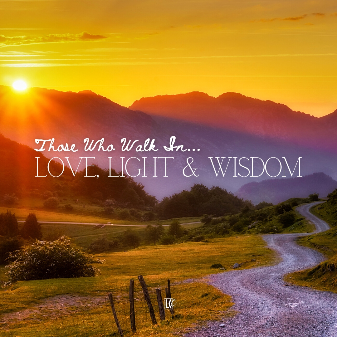 Those Who Walk In Love, Light and Wisdom | LoveKey Church Message of the Week Podcast | Heinz Winckler