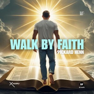 Walk by Faith | LoveKey Church Podcast | Pickard Henn
