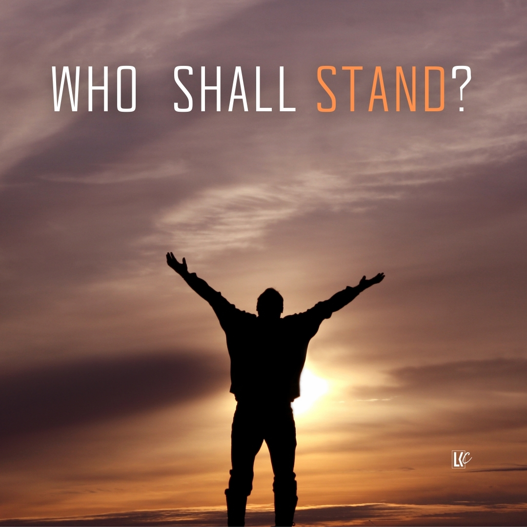 Who Shall Stand? | LoveKey Church Message of the Week Podcast | Heinz Winckler