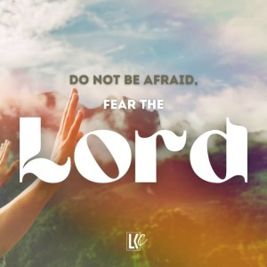 Do Not Be Afraid, Fear The Lord | LoveKey Church Message of the Week | Heinz and Alette Winckler