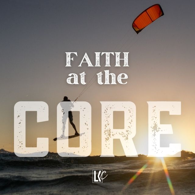 Faith At The Core | LoveKey Church Message of the Week | Heinz Winckler