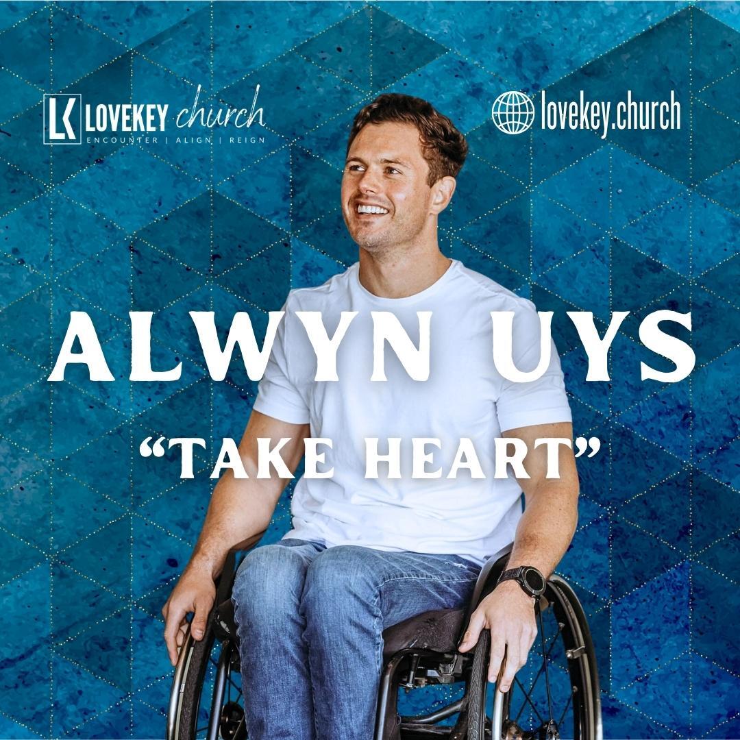 Take Heart | LoveKey Church Message of the Week Podcast | Alwyn Uys