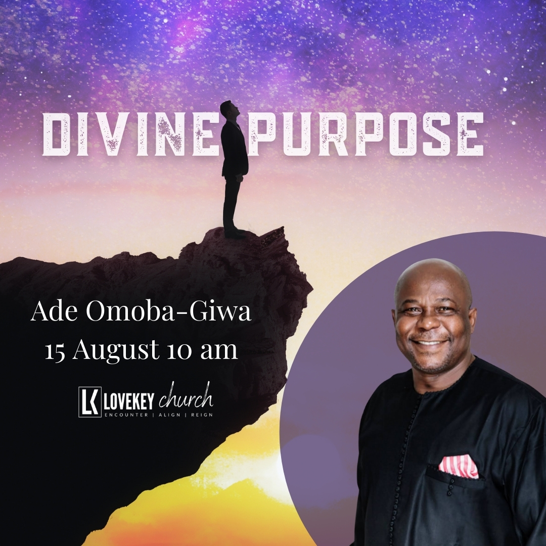 Divine Purpose | LoveKey Church Message of the Week Podcast | Ade Omoba-Giwa