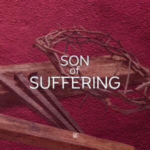 Son of Suffering | LoveKey Church Message of the Week Podcast | Heinz Winckler