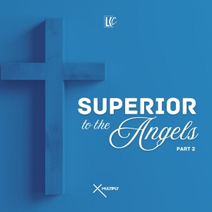 Superior to the Angels II | LoveKey Church Podcast | Heinz Winckler
