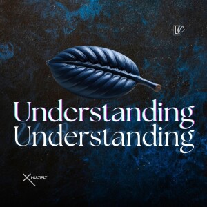 Understanding Understanding | LoveKey Church Message of the Week | Heinz Winckler