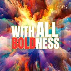 With All Boldness | LoveKey Church Message of the Week Podcast | Heinz Winckler