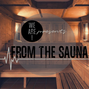 #76 - WE are I From The Sauna 