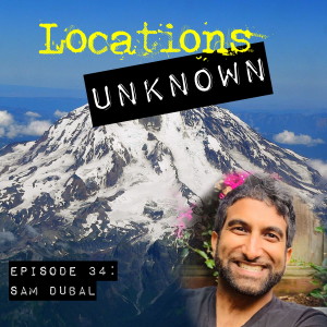 EP. #34: Sam Dubal - Mt. Rainier National Park