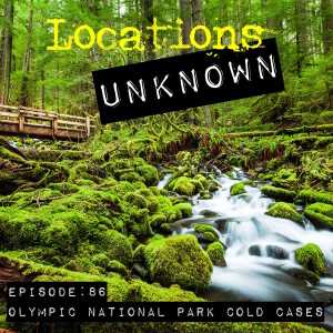 EP. #86: Olympic National Park Cold Cases