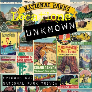 EP. #90: National Park Trivia Special w/ Guest Co-Hosts