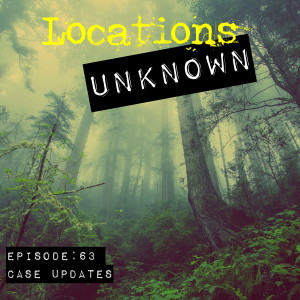 EP. #63: Case updates on Gerren Kirk, Erika Lloyd, Bobby Bizup, & Paul Miller