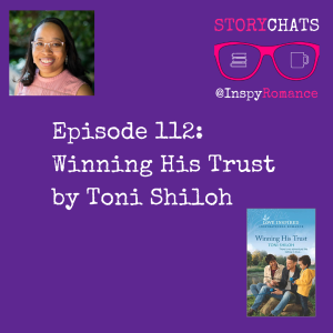 Episode 112: Winning His Trust by Toni Shiloh