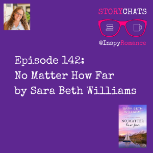 Episode 142: No Matter How Far by Sara Beth Williams