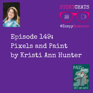 Episode 149: Pixels and Paint by Kristi Ann Hunter