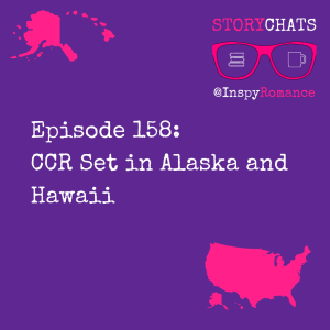 Episode 158: CCR Set in Alaska and Hawaii