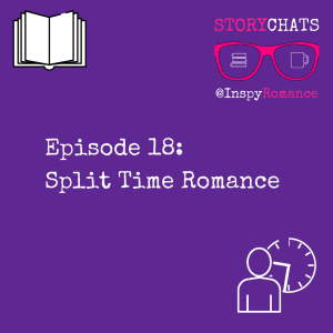 Episode 18: Split Time Romance