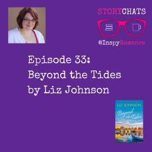 Episode 33: Beyond the Tides by Liz Johnson