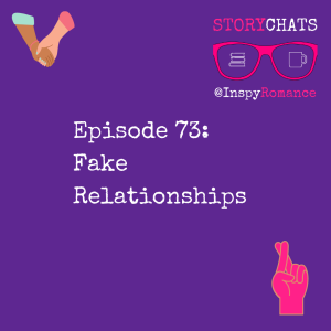Episode 73: Fake Relationships
