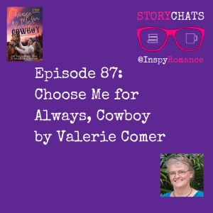 Episode 87: Choose Me for Always, Cowboy by Valerie Comer