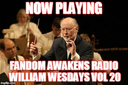 2GGRN: Fandom Awakens Radio: Williams Wednesdays Vol 20 'The Maestro AWAKENS'