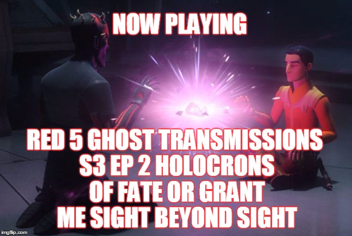 2GGRN: Red 5 Ghost Transmissions (S3 Ep2) Holocrons of Fate or Grant Me Sight Beyond Sight (10/7/2016)