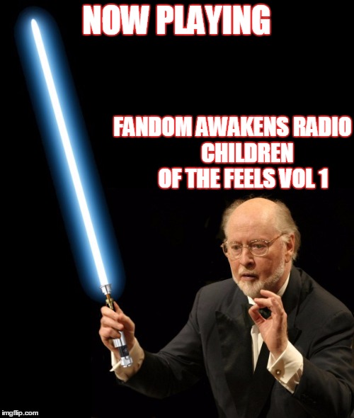 2GGRN: Fandom Awakens Radio {SPECIAL RELEASE} Children of the FEELS Vol 1  (2/14/2017)