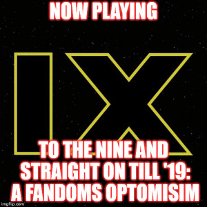 2GGRN: Fandom Awakens Radio: Fans Together Strong (Episode 27) To the IX and Straight on til '19: A Fandom's Optimism (9/30/2018)