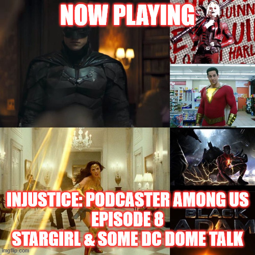 2GGRN: Injustice Podcasters Among Us: A DCEU Podcast (Episode 8) Stargirl & Some DC Dome Talk (8/24/2020)