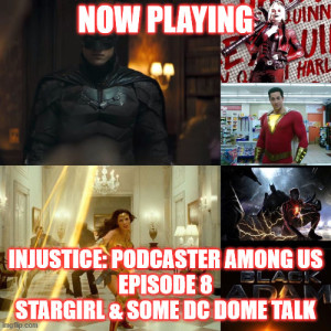 2GGRN: Injustice Podcasters Among Us: A DCEU Podcast (Episode 8) Stargirl & Some DC Dome Talk (8/24/2020)