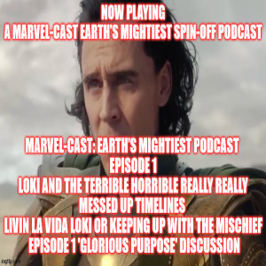 2GGRN: Marvel-Cast: Earth’s Mightiest Podcast (spin-off) Loki and the Terrible Horrible really REALLY messed up timelines Episode 1 Livin La Vida LOKI or Keeping up with the Mischief (6/15/2021)