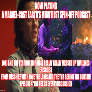 2GGRN: Marvel-Cast Earth’s Mightiest Podcast Loki and the Terrible Horrible really, REALLY messed up timelines Episode 3 From Mischief with LOVE the LOKIs and the TVA behind the curtain (7/6/2021)