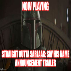 2GGRN: Fandom Awakens Radio (spin-off) Straight Outta Sarlaac: Say HIS Name - Announcement_Trailer (11/6/2021)