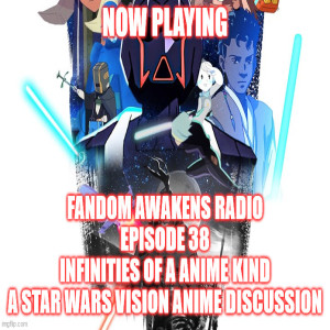 2GGRN: Fandom Awakens Radio REGULAR SHOW Episode 38 Infinities of an Anime Kind - A Star Wars Visions Anime Discussion (11/8/2021)