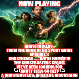 2GGRN: GhostTalkers: From the Book of GB Spirit Guide (Episode 3) GhostHeads ...... We’re Home!!!!!!! The Ghostbusters Sequel We’ve been looking for and it feels so Reit (1/1/2022)