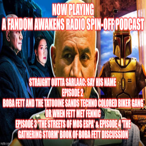 2GGRN: Straight Outta Sarlaac: Say HIS Name - Episode 2 FAR spin-off THE BOOK OF BOBA FETT - Boba Fett and the Tatooine Sands Techno colored Biker gang or When Fett Met Fennic (1/24/2002)