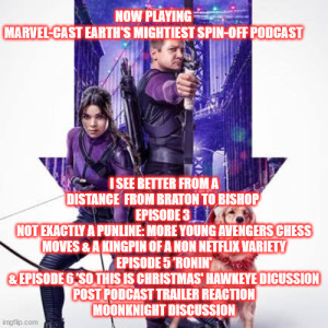 2GGRN: I See Better From a Distance From Braton to Bishop (spin-off) Episode 3 Not Exactly a Punline: More Young Avengers Chess Moves & A Kingpin of a non Netflix Variety (1/28/2022)