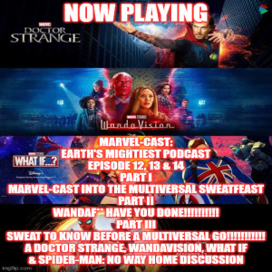 2GRRN: Marvel-Cast: Earth’s Mightiest Podcast (Episode 14) PART III - Sweat to Know Before a Multiversal Go!!! (5/7/2022)