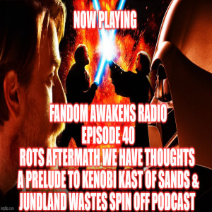 2GGRN: Fandom Awakens Radio REGULAR SHOW (Episode 40) ROTS Aftermath We Have Thoughts PRELUDE to Kenobi-Kast Of Sands & Jundland Wastes spin off podcast (5/12/2022)