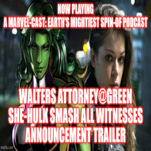 2GGRN: Walters Attorney@GREEN: She-Hulk SMASH All Witnesses -Announcement trailer Phase II of MCU D+ MarvelCast spin-offs (7/20/2022)