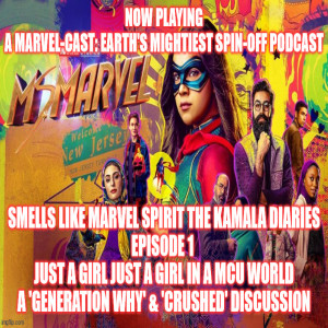 2GGRN: Smells Like Marvel Spirit The Kamala Diaries - Phase II of MCU D+ MarvelCast spin-off - Episode 1 - Just a Girl Just a Girl in a MCU World (7/24/2022)