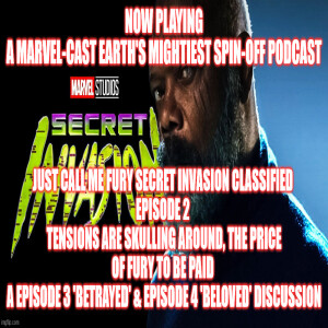 2GGRN: Marvel-Cast Earth’s Mightiest Podcast SECRET INVASION Just Call Me Fury Secret Invasion CLASSIFIED (Episode 2) Tensions are SKULLing around, the Price of FURY to be PAID (7/18/2023)