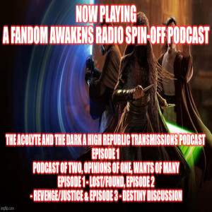 2GGRN: FAR spinoff pod the Acolyte and the Dark a HIGH Republic Transmissions Podcast (Episode 1) Podcast of Two Opinions of ONE WANTS of many (7/5/2024)