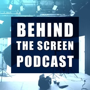 Welcome to Behind the Screen Podcast