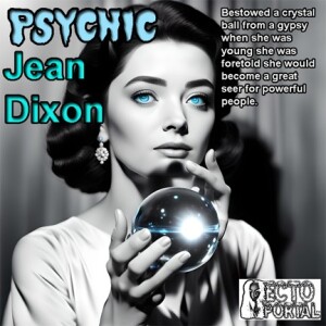 Ecto Portal #245 Psychic Jean Dixon