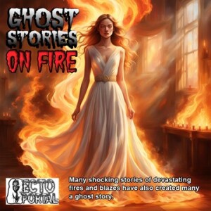 Ecto Portal #248 Ghost Stories On Fire